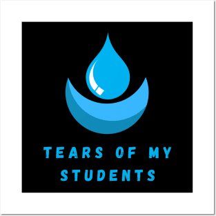 Tears of my Students. Funny design Posters and Art